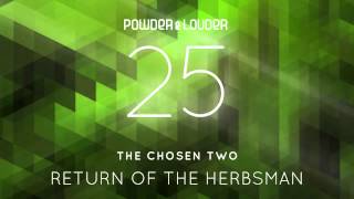 The Chosen Two - Return of the Herbsman [Powder & Louder]