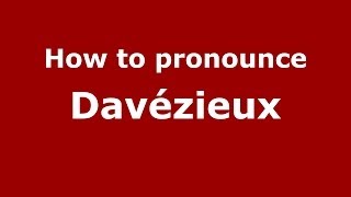 How to pronounce Davézieux