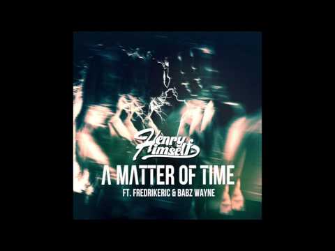 Henry Himself feat. Babz Wayne & FredrikEric - A Matter Of Time