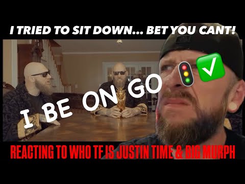 I BE ON GO !!! Reacting To @WhoTFisJustinTime & @BigMurph | This is an ANTHEM For EVERYONE