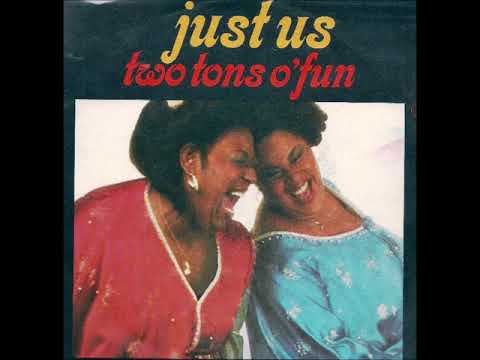 Two Tons O' Fun ''Just Us''