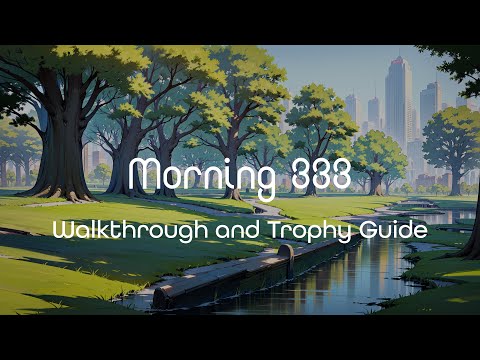 Morning 333 - Full Walkthrough & Trophy Guide