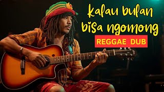 Download lagu KALAU BULAN BISA NGOMONG - DOEL SUMBANG - [REGGAE DUB] mp3