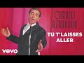 Charles Aznavour - Tu t'laisses aller (Audio Officiel)