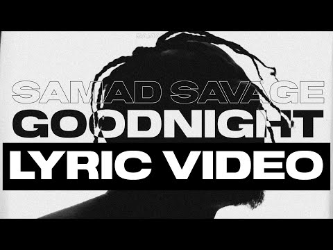 SAMAD SAVAGE - GOODNIGHT (Lyric Video)