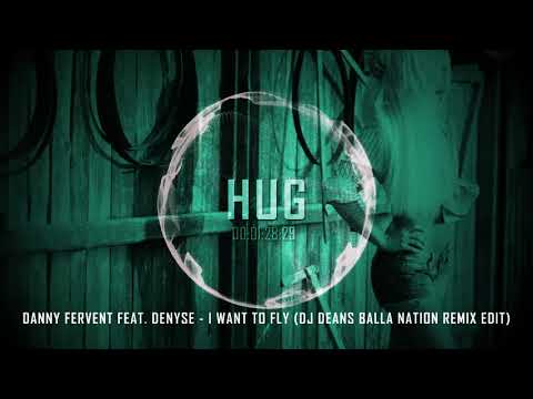 Danny Fervent feat. Denyse - I Want To Fly (Dj Deans Balla Nation Remix Edit)
