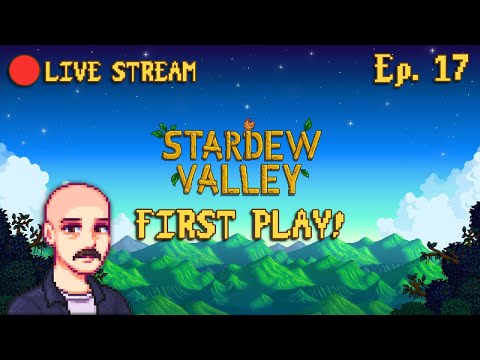 🔴STARDEW VALLEY FOR THE FIRST TIME - PART 17