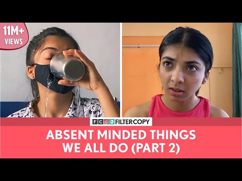 FilterCopy | Absent Minded Things We All Do (Part - 2) | Ft. Devishi Madan & Kavita Wadhawan