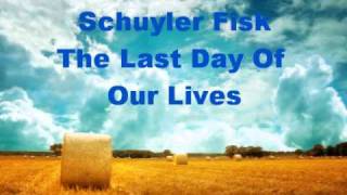 Schuyler Fisk The Last Day Of Our Lives with lyrics