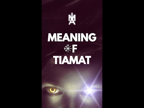 The Meaning of: Tiamat [Sumerian Primordial goddess]