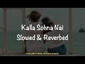 Kalla Sohna Nai(Slowed & Reverbed) | Neha Kakkar | Asim Riaz & Himanshi Khurana | V-Music