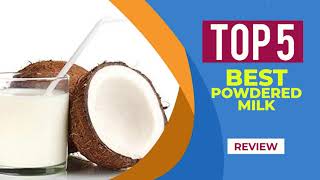 The 5 Best Powdered Milk Brands in 2022 | Reviews | Best Powdered Milk Brands for Everyday Use