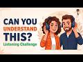 How Good Is Your English Listening Take This 3 Level Challenge English Podcast