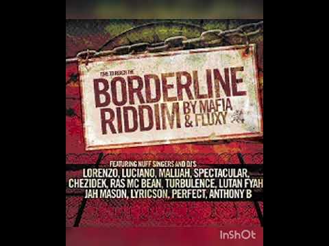 BORDERLINE RIDDIM MIX. Luciano, Lutan Fyah, Turbulence, Perfect Giddamani, Chezidek, Jah Mason +more
