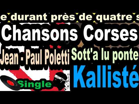 LES PLUS BELLES CHANSONS CORSES  JEAN - PAUL POLETTI - SINGLE SOTT'A LU PONTE - CORSU KALLISTÉ OLIVI