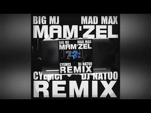 BIG MJ feat  MAD MAX _-_ MAM ZEL (CYEMCI  & NATOO REMIX)