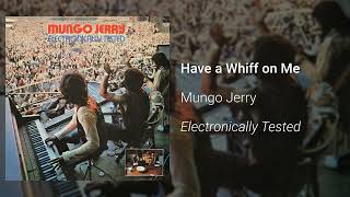 Mungo Jerry - Have a Whiff on Me (Official Audio)