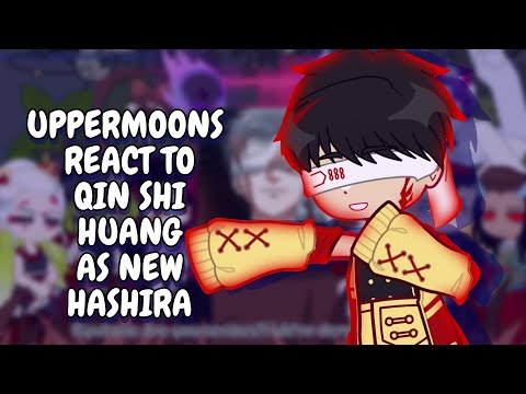 Uppermoons React To Qin Shi Huang As New Hashira || Gacha React