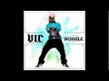 V.I.C - Wobble (With Lyrics in Description) 