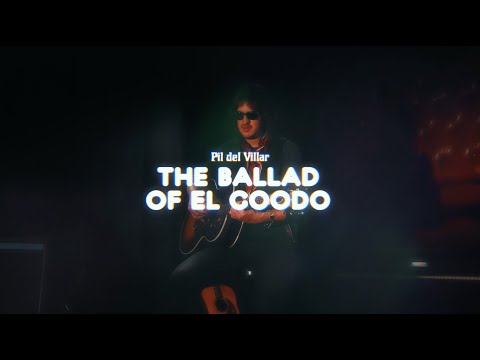Pil del Villar - The Ballad Of El Goodo