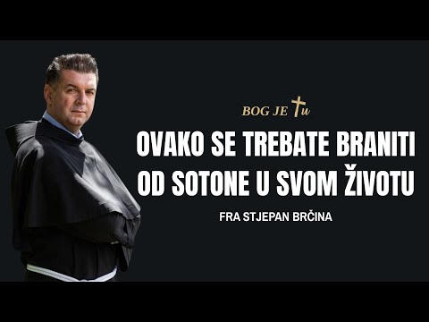 Fra Stjepan Brčina - Ovako se trebate braniti od sotone u svom životu