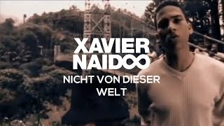 Xavier Naidoo - Nicht von dieser Welt [Official Video]