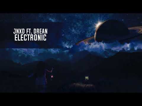 JNXD Ft. Drean - Electronic (Extended Mix)