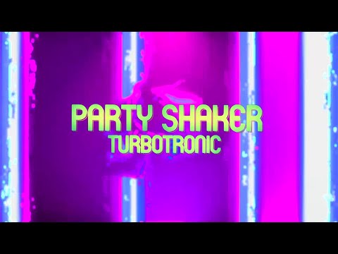 Turbotronic - Party Shaker [Official Video Lyrics]