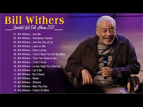 Best Songs of  Bill Withers Playlist 2021 - Bill Withers  Greatest Hits Full Album 2021