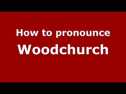 How to pronounce Woodchurch