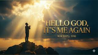 Download lagu ​Hello God, It's Me Again - Powerful Worship mp3