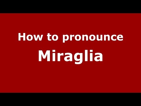 How to pronounce Miraglia (Spanish/Argentina) - PronounceNames.com
