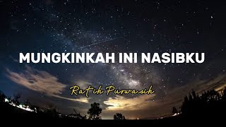 Download lagu LIRIK LAGU MUNGKINKAH INI NASIBKU-RATIH PURWASIH mp3 Download lagu LIRIK LAGU MUNGKINKAH INI NASIBKU-RATIH PURWASIH mp3