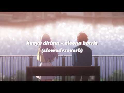 hanya dirimu - eleena harris ft. mark adam (slowed + reverb)