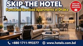 Furnished Serviced Apartments in Dhaka | Best Alternative to Hotels for Business