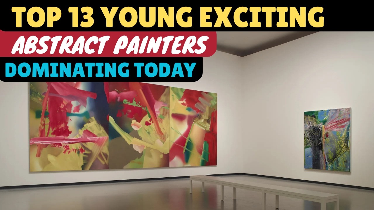 TOP 13 IMPORTANT YOUNG CONTEMPORARY ABSTRACT PAINTERS WORKING IN 2026