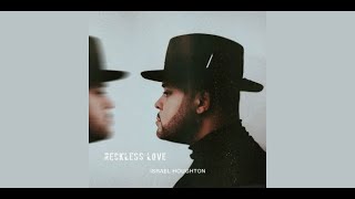 Israel Houghton Reckless love (lyrics)