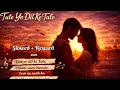 TUTE YE DIL KE TALE New Song2026 Slowed Reward Hindi Romantic Song Love Viral