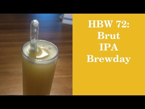 HBW 72: Brut IPA Brewday