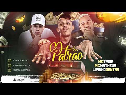 MC TROIA E MC MATHEUS E LIPINHO DANTAS SÓ PATRÃO MÚSICA NOVA 2017