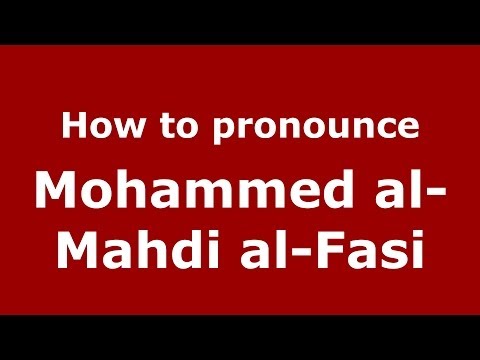 How to pronounce Mohammed al-Mahdi al-Fasi (Arabic/Morocco) - PronounceNames.com