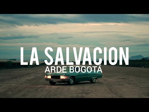 Arde Bogotá - La Salvación // LYRIC/LETRA