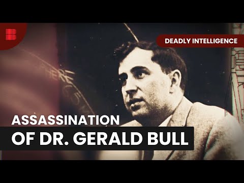 The Fate of Dr Gerald Bull - Deadly Intelligence - S01 EP06 - True Crime