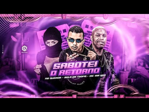MC BALA DA TROPA, MC MR BIM E NB OUSADA - SABOTEI O RETORNO - REMIX BREGA FUNK