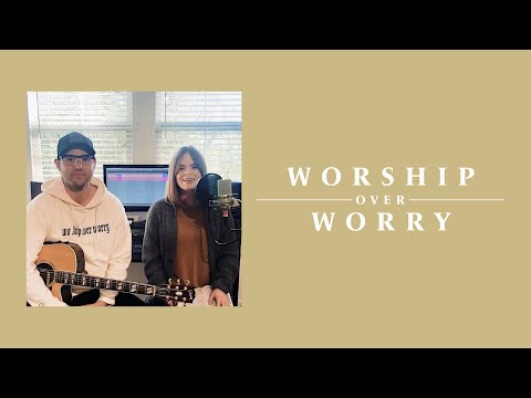 Worship Over Worry - Day 49