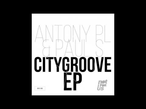 Antony PL, Paul S - Citygroove (Original Mix)