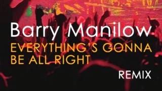 Barry Manilow Everythings Gonna Be All Right
