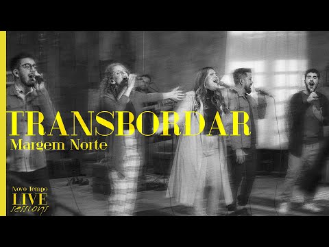 @MargemNorte  - TRANSBORDAR | NOVO TEMPO LIVE SESSIONS