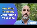 One Way To Really Understand Your Wife
