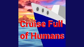 Cruise Full of Humans Music Video